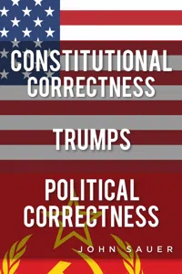 Constitutional Correctness Trumps Political Correctness_cover