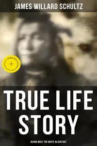 True Life Story: Rising Wolf the White Blackfoot_cover