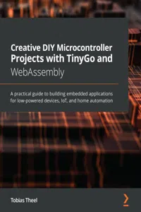 Creative DIY Microcontroller Projects with TinyGo and WebAssembly_cover