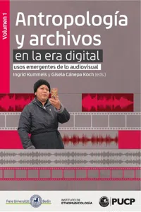 Antropología y archivos en la era digital: usos emergentes de lo audiovisual. vol.1_cover