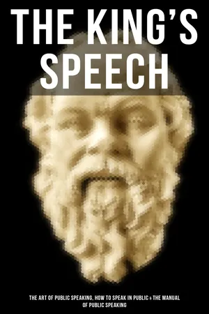 The King's Speech: The Art of Public Speaking, How to Speak in Public & Manual of Public Speaking