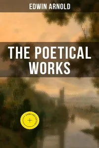 The Poetical Works of Edwin Arnold