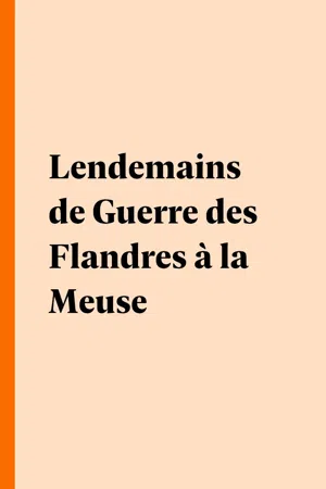 Lendemains de Guerre des Flandres à la Meuse