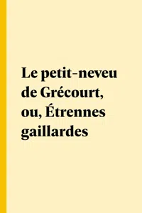 Le petit-neveu de Grécourt, ou, Étrennes gaillardes_cover