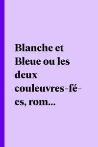 Blanche et Bleue ou les deux couleuvres-fées, roman chinois_cover