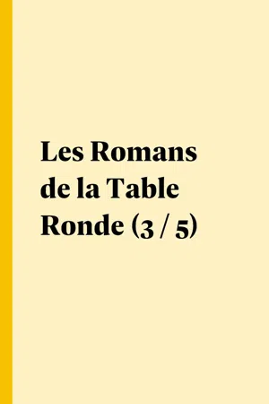 Les Romans de la Table Ronde (3 / 5)