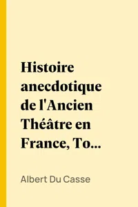 Histoire anecdotique de l'Ancien Théâtre en France, Tome Premier_cover