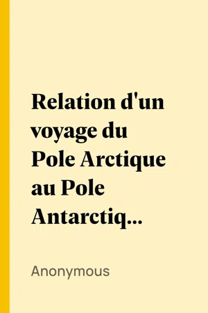 Relation d'un voyage du Pole Arctique au Pole Antarctique par le centre du monde