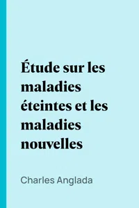 Étude sur les maladies éteintes et les maladies nouvelles_cover