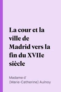 La cour et la ville de Madrid vers la fin du XVIIe siècle_cover