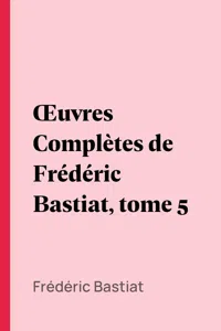 Œuvres Complètes de Frédéric Bastiat, tome 5_cover