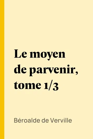 Le moyen de parvenir, tome 1/3