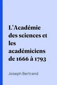 L'Académie des sciences et les académiciens de 1666 à 1793_cover