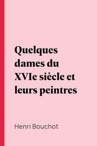 Quelques dames du XVIe siècle et leurs peintres_cover