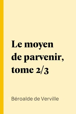 Le moyen de parvenir, tome 2/3