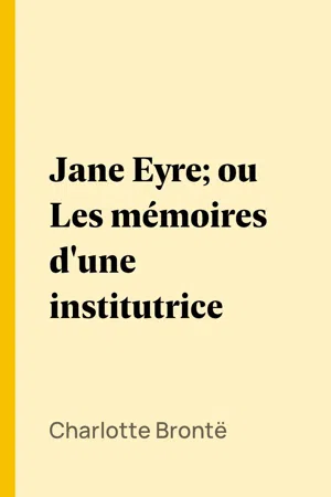 Jane Eyre; ou Les mémoires d'une institutrice