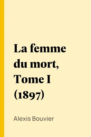 La femme du mort, Tome I (1897)