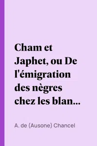 Cham et Japhet, ou De l'émigration des nègres chez les blancs considérée comme moyen providentiel de régénérer la race nègre et de civiliser l'Afrique intérieure._cover