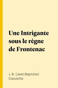 Une Intrigante sous le règne de Frontenac_cover