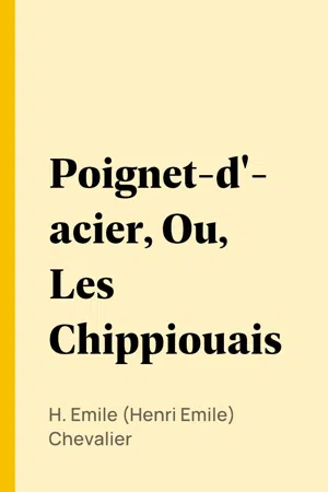 Poignet-d'acier, Ou, Les Chippiouais