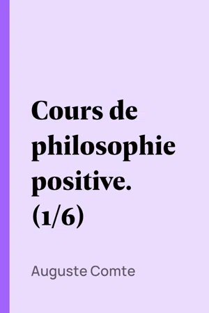 Cours de philosophie positive. (1/6)