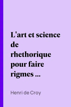 L'art et science de rhethorique pour faire rigmes et ballades