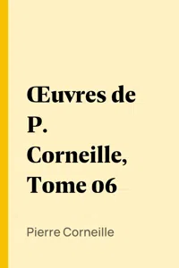 Œuvres de P. Corneille, Tome 06_cover