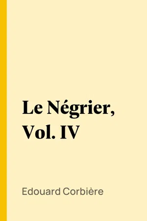 Le Négrier, Vol. IV
