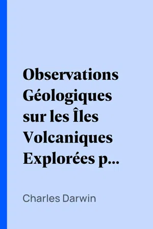 Observations Géologiques sur les Îles Volcaniques Explorées par l'Expédition du "Beagle"