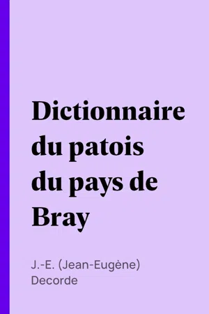 Dictionnaire du patois du pays de Bray