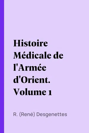 Histoire Médicale de l'Armée d'Orient. Volume 1