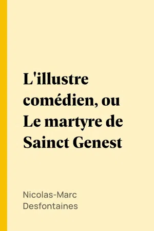 L'illustre comédien, ou Le martyre de Sainct Genest