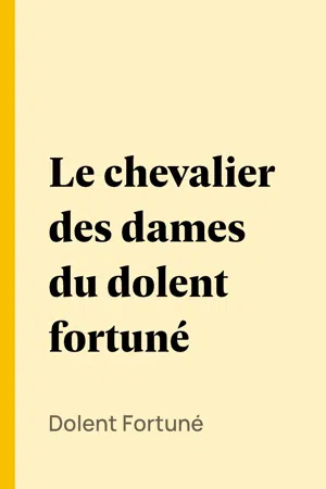 Le chevalier des dames du dolent fortuné