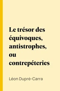 Le trésor des équivoques, antistrophes, ou contrepéteries_cover