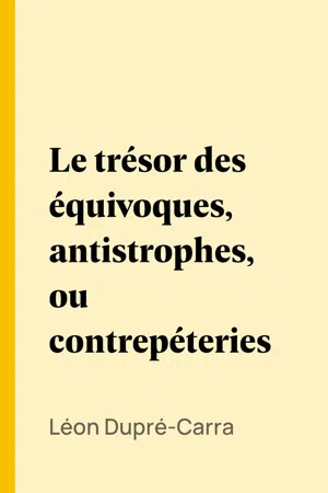 Le trésor des équivoques, antistrophes, ou contrepéteries