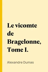 Le vicomte de Bragelonne, Tome I._cover