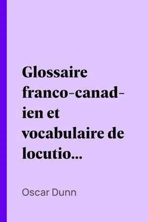 Glossaire franco-canadien et vocabulaire de locutions vicieuses usitées au Canada