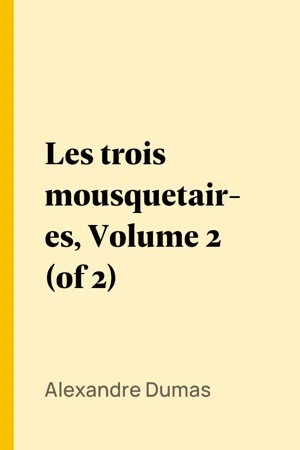 Les trois mousquetaires, Volume 2 (of 2)