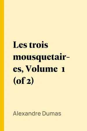 Les trois mousquetaires, Volume  1 (of 2)