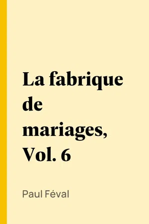 La fabrique de mariages, Vol. 6