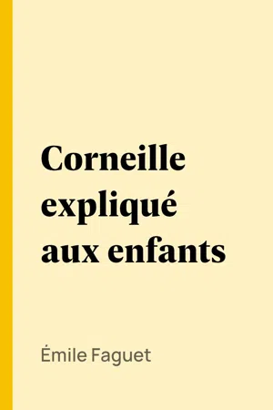 Corneille expliqué aux enfants