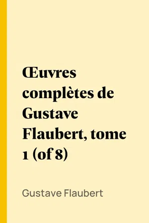 Œuvres complètes de Gustave Flaubert, tome 1 (of 8)