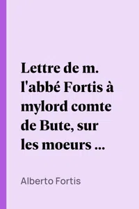 Lettre de m. l'abbé Fortis à mylord comte de Bute, sur les moeurs et usages des Morlaques, appellés Montenegrins_cover