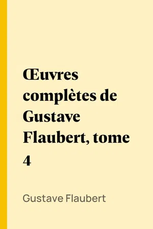 Œuvres complètes de Gustave Flaubert, tome 4