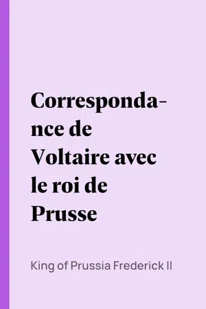 Correspondance de Voltaire avec le roi de Prusse