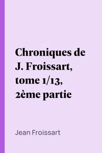 Chroniques de J. Froissart, tome 1/13, 2ème partie_cover