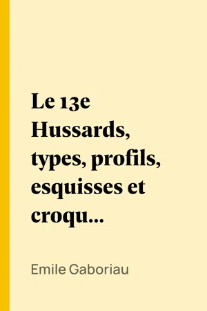 Le 13e Hussards, types, profils, esquisses et croquis militaires... á pied et á cheval