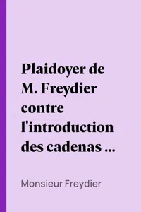 Plaidoyer de M. Freydier contre l'introduction des cadenas et ceintures de chasteté, précédé d'une notice historique._cover