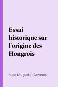 Essai historique sur l'origine des Hongrois_cover