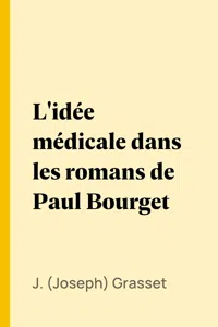 L'idée médicale dans les romans de Paul Bourget_cover